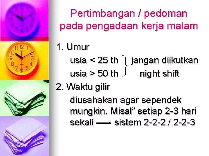 Pertimbangan / pedoman pada pengadaan kerja malam 1. Umur usia < 25 th jangan