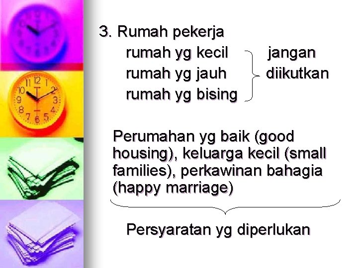 3. Rumah pekerja rumah yg kecil rumah yg jauh rumah yg bising jangan diikutkan