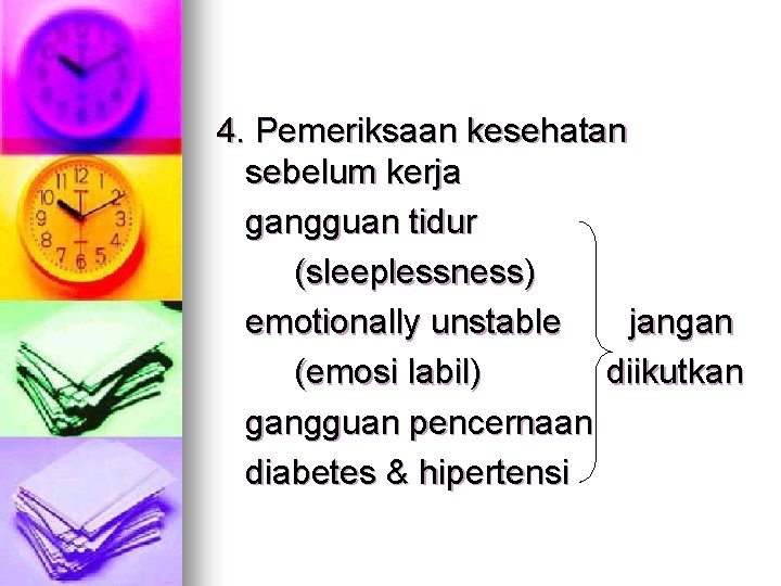 4. Pemeriksaan kesehatan sebelum kerja gangguan tidur (sleeplessness) emotionally unstable jangan (emosi labil) diikutkan