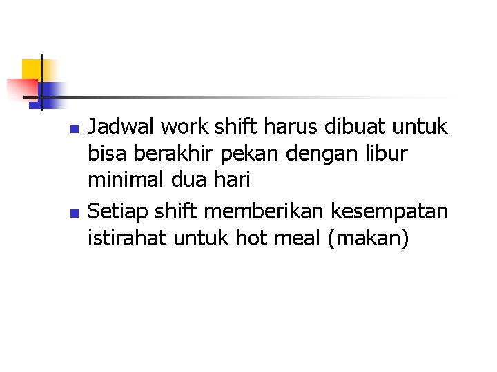 n n Jadwal work shift harus dibuat untuk bisa berakhir pekan dengan libur minimal