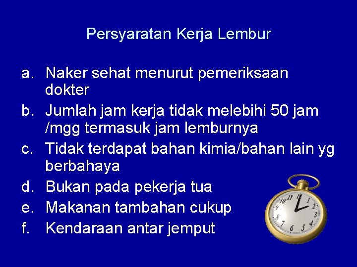 Persyaratan Kerja Lembur a. Naker sehat menurut pemeriksaan dokter b. Jumlah jam kerja tidak