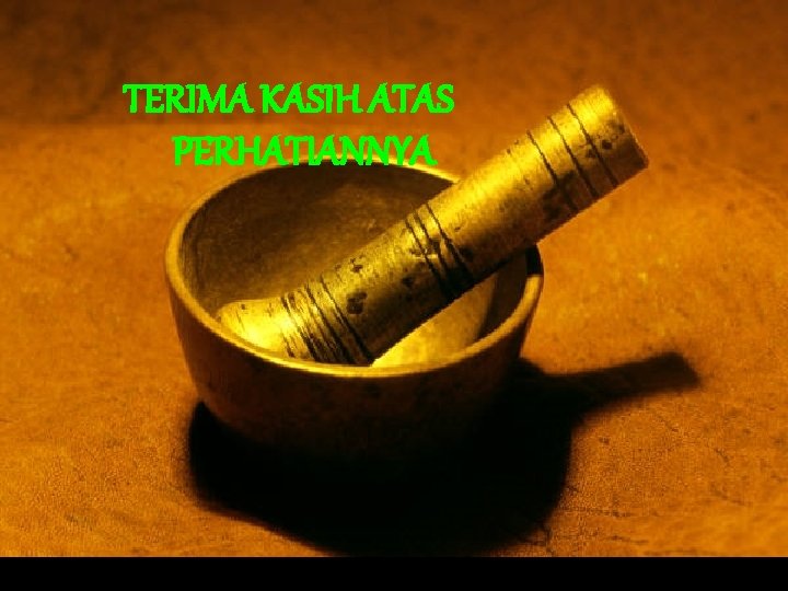 TERIMA KASIH ATAS PERHATIANNYA 