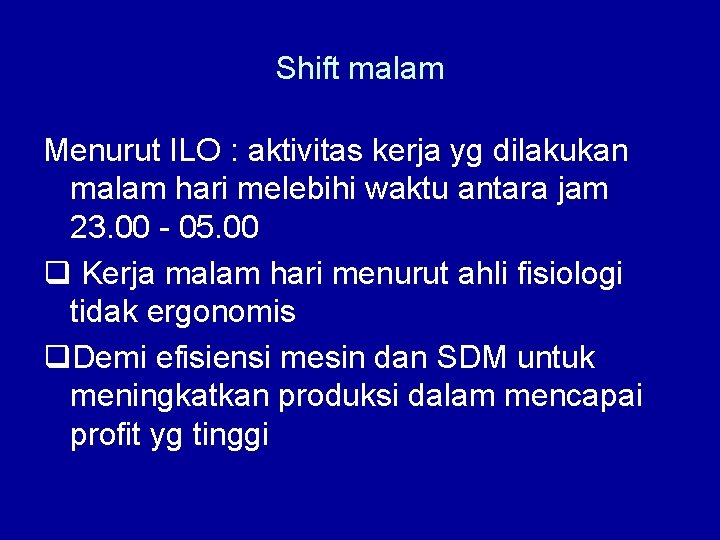 Shift malam Menurut ILO : aktivitas kerja yg dilakukan malam hari melebihi waktu antara