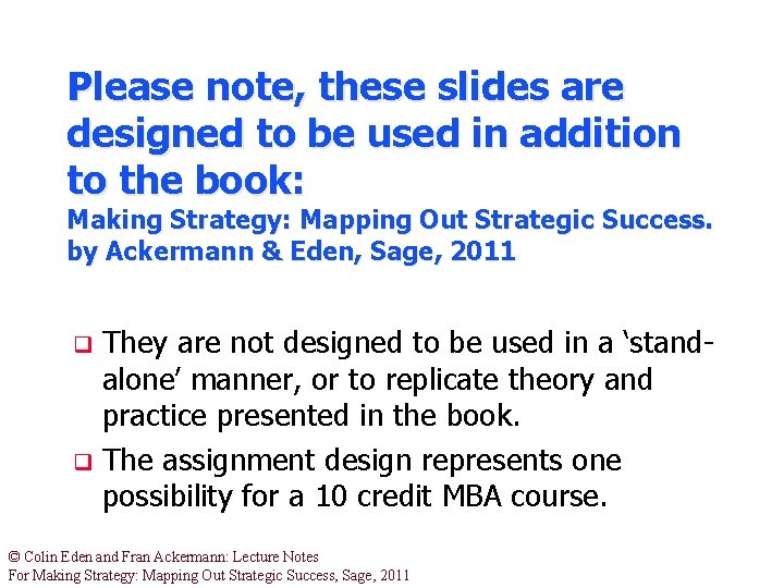 Please note, these slides are designed to be used in addition to the book: Please note, these slides are designed to be used in addition to the book: