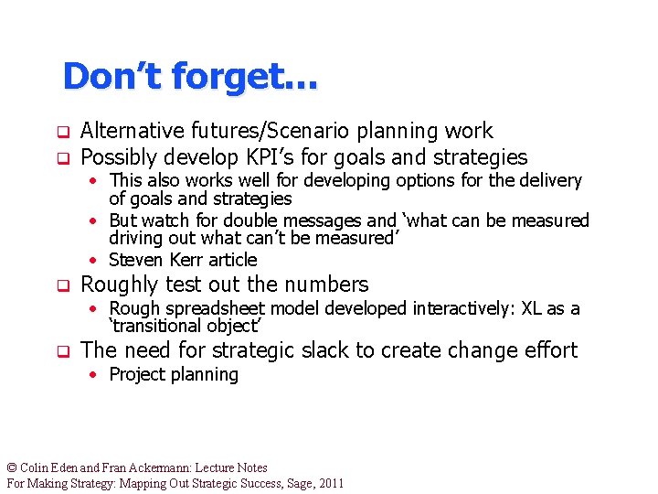 Don’t forget… q q Alternative futures/Scenario planning work Possibly develop KPI’s for goals and Don’t forget… q q Alternative futures/Scenario planning work Possibly develop KPI’s for goals and