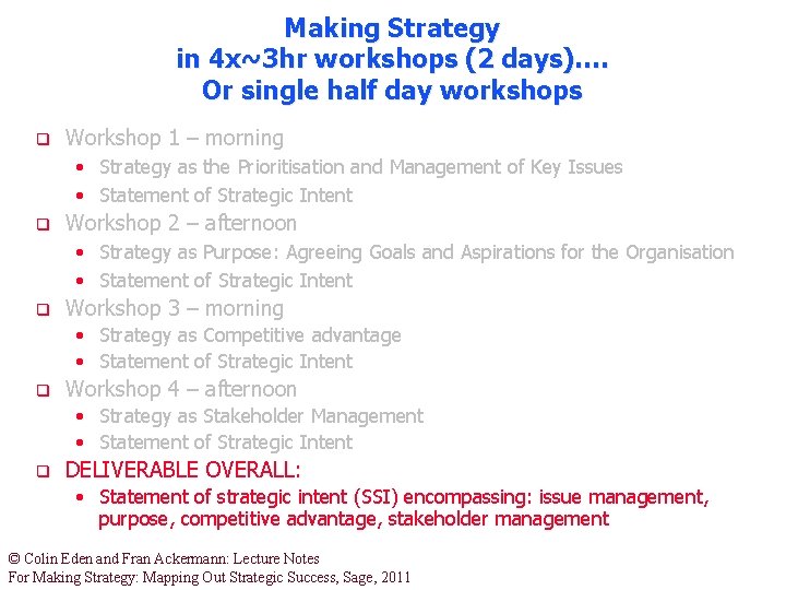 Making Strategy in 4 x~3 hr workshops (2 days)…. Or single half day workshops Making Strategy in 4 x~3 hr workshops (2 days)…. Or single half day workshops