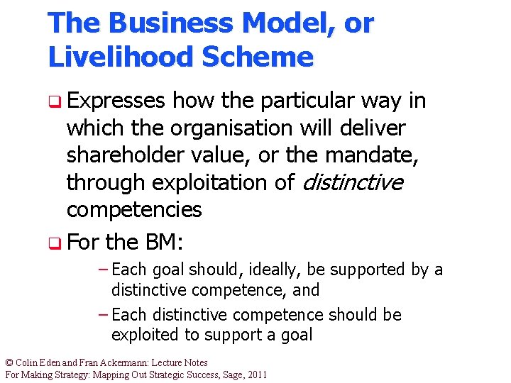 The Business Model, or Livelihood Scheme q Expresses how the particular way in which The Business Model, or Livelihood Scheme q Expresses how the particular way in which