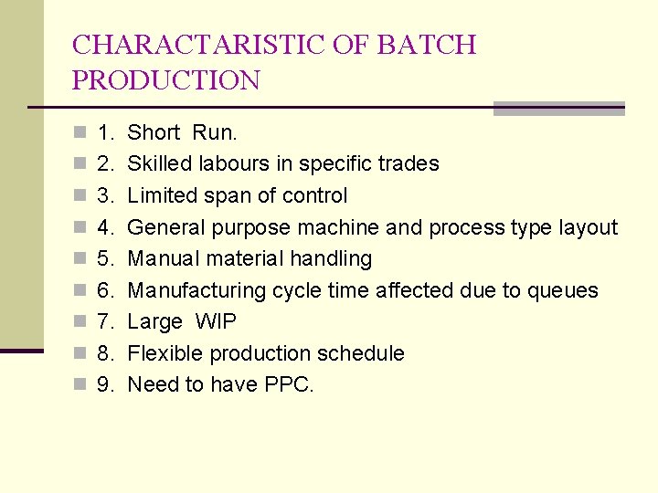 CHARACTARISTIC OF BATCH PRODUCTION n 1. Short Run. n 2. Skilled labours in specific