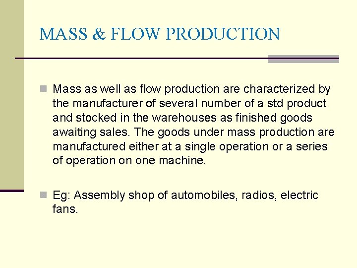 MASS & FLOW PRODUCTION n Mass as well as flow production are characterized by