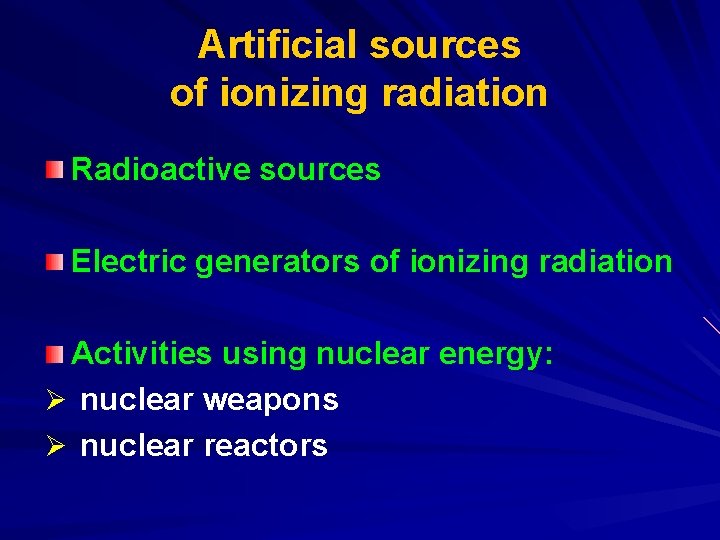 Artificial sources of ionizing radiation Radioactive sources Electric generators of ionizing radiation Activities using