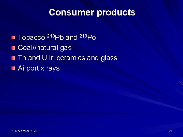 Consumer products Tobacco 210 Pb and 210 Po Coal//natural gas Th and U in