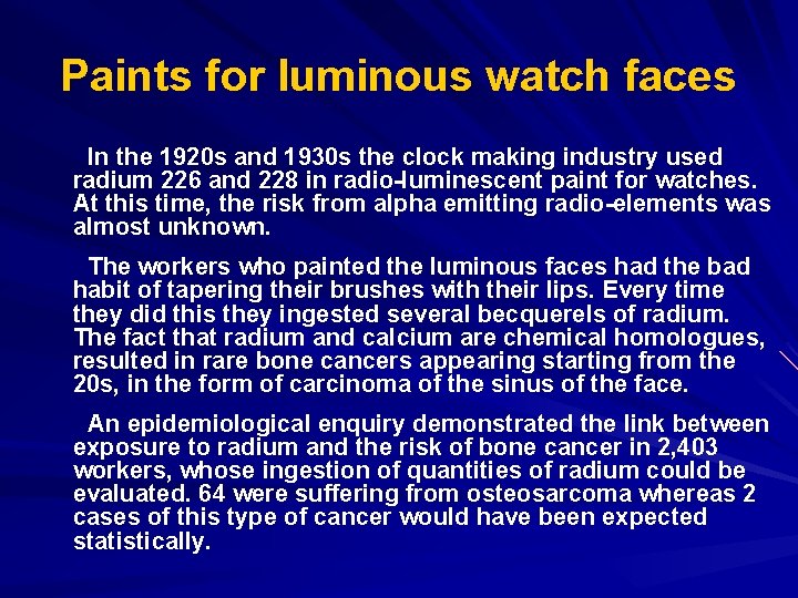 Paints for luminous watch faces In the 1920 s and 1930 s the clock