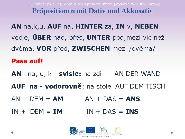 Gymnázium a Jazyková škola s právem státní jazykové zkoušky Svitavy Präpositionen mit Dativ und