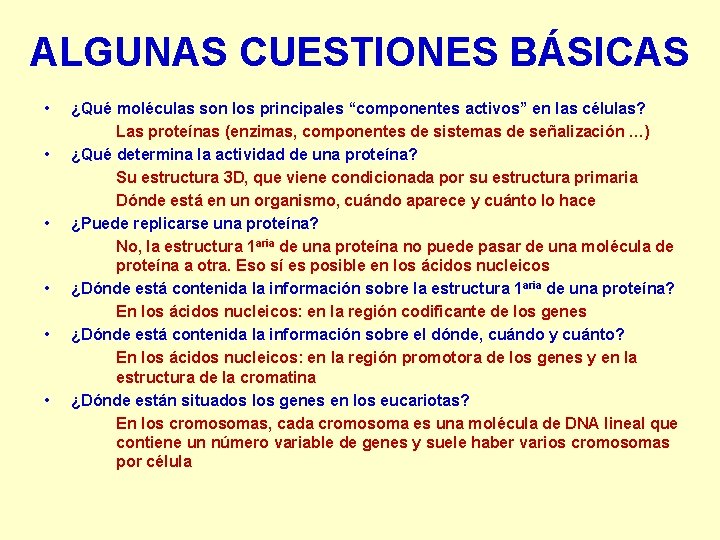 ALGUNAS CUESTIONES BÁSICAS • • • ¿Qué moléculas son los principales “componentes activos” en