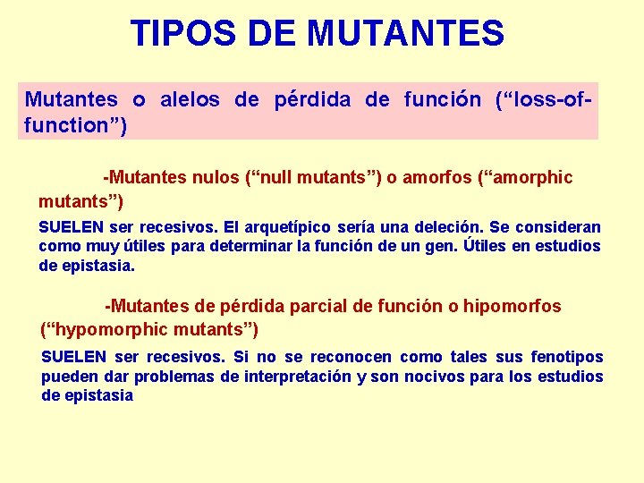 TIPOS DE MUTANTES Mutantes o alelos de pérdida de función (“loss-offunction”) -Mutantes nulos (“null