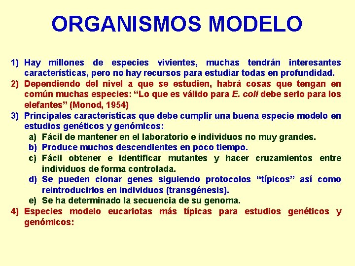 ORGANISMOS MODELO 1) Hay millones de especies vivientes, muchas tendrán interesantes características, pero no