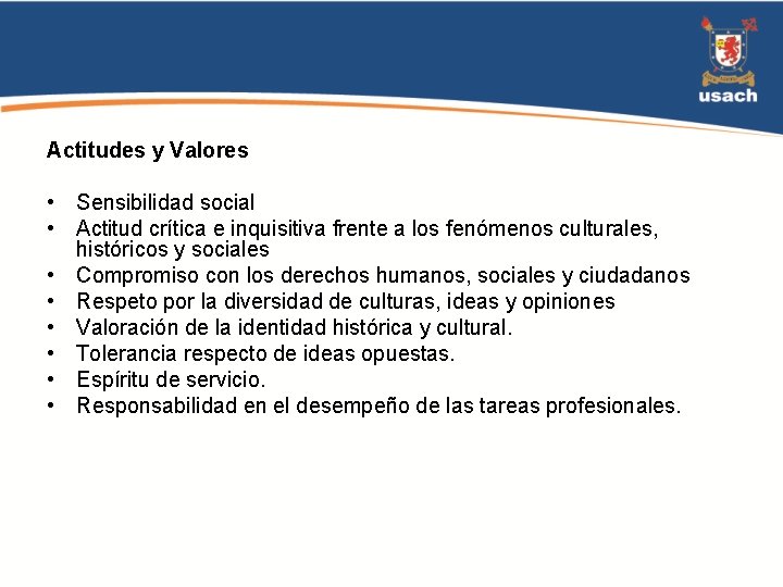 Actitudes y Valores • Sensibilidad social • Actitud crítica e inquisitiva frente a los