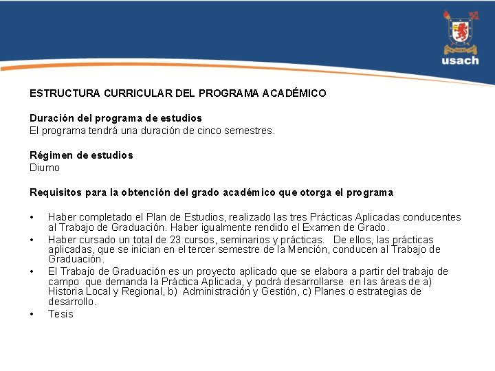 ESTRUCTURA CURRICULAR DEL PROGRAMA ACADÉMICO Duración del programa de estudios El programa tendrá una