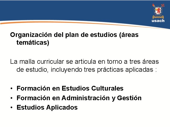 Organización del plan de estudios (áreas temáticas) La malla curricular se articula en torno