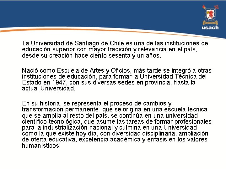  La Universidad de Santiago de Chile es una de las instituciones de educación