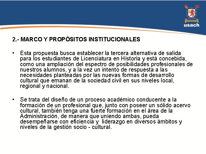 2. - MARCO Y PROPÓSITOS INSTITUCIONALES • Esta propuesta busca establecer la tercera alternativa