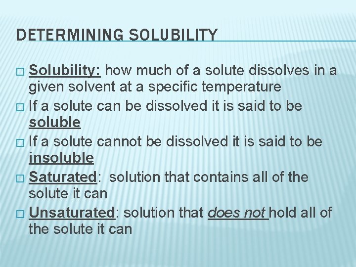 DETERMINING SOLUBILITY � Solubility: how much of a solute dissolves in a given solvent
