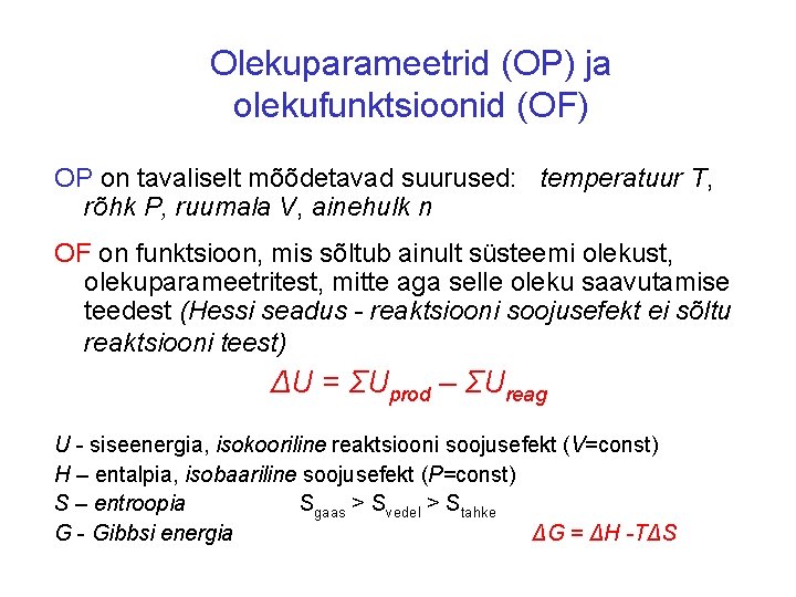 Olekuparameetrid (OP) ja olekufunktsioonid (OF) OP on tavaliselt mõõdetavad suurused: temperatuur T, rõhk P,
