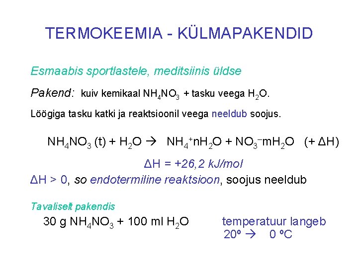 TERMOKEEMIA - KÜLMAPAKENDID Esmaabis sportlastele, meditsiinis üldse Pakend: kuiv kemikaal NH 4 NO 3