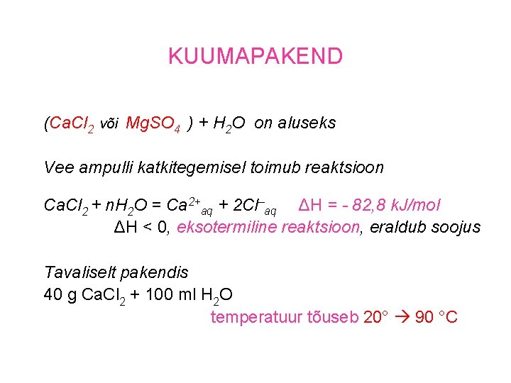 KUUMAPAKEND (Ca. Cl 2 või Mg. SO 4 ) + H 2 O on