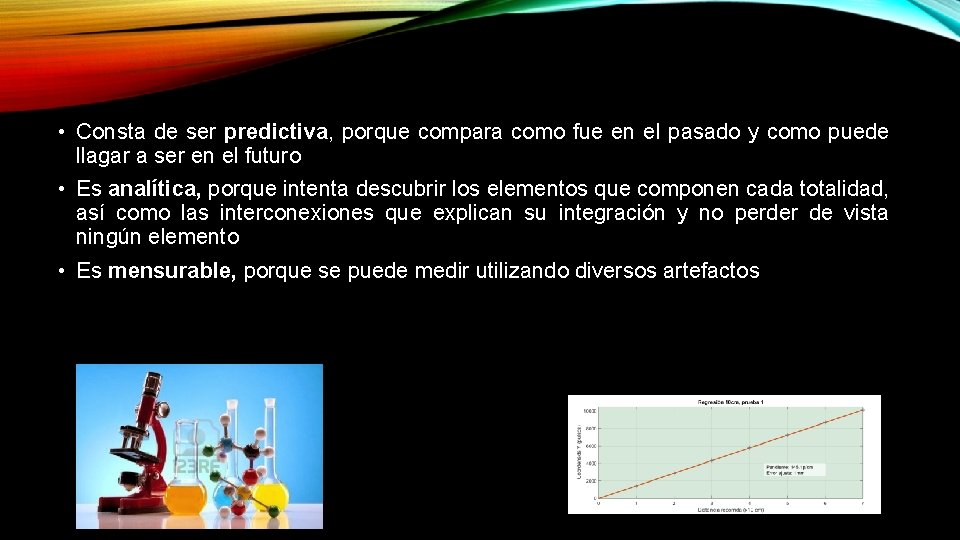  • Consta de ser predictiva, porque compara como fue en el pasado y