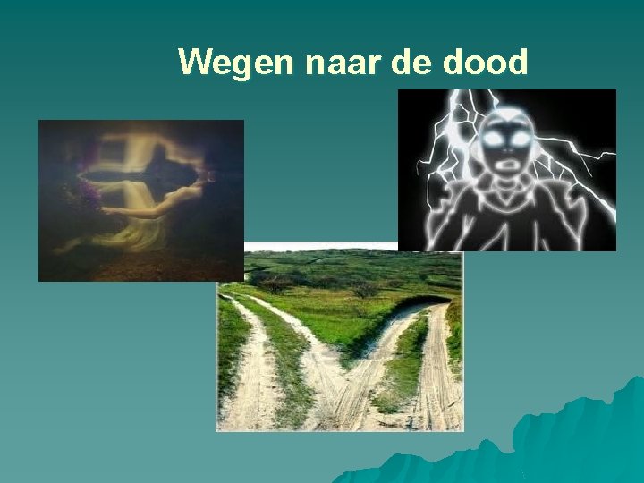 Wegen naar de dood Wegen naar de dood