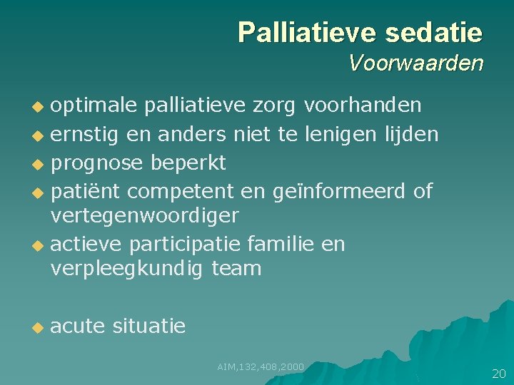 Palliatieve sedatie Voorwaarden optimale palliatieve zorg voorhanden u ernstig en anders niet te lenigen Palliatieve sedatie Voorwaarden optimale palliatieve zorg voorhanden u ernstig en anders niet te lenigen