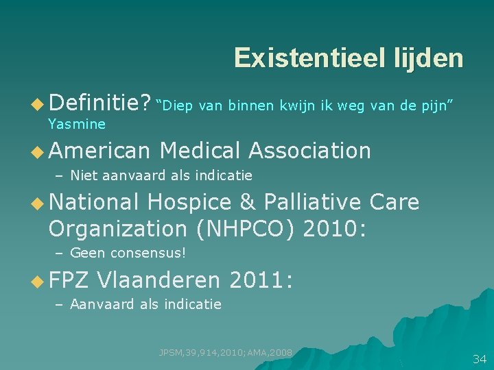 Existentieel lijden u Definitie? “Diep van binnen kwijn ik weg van de pijn” Yasmine Existentieel lijden u Definitie? “Diep van binnen kwijn ik weg van de pijn” Yasmine