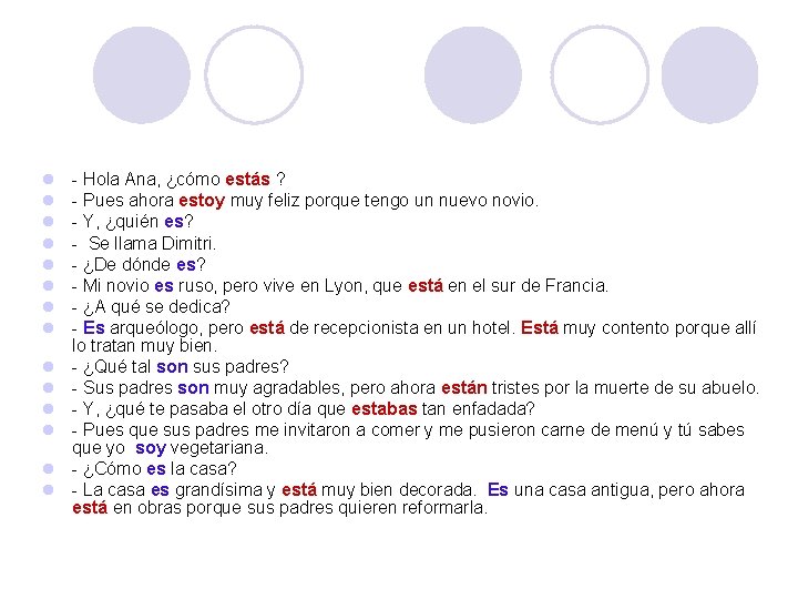 l l l l - Hola Ana, ¿cómo estás ? - Pues ahora estoy