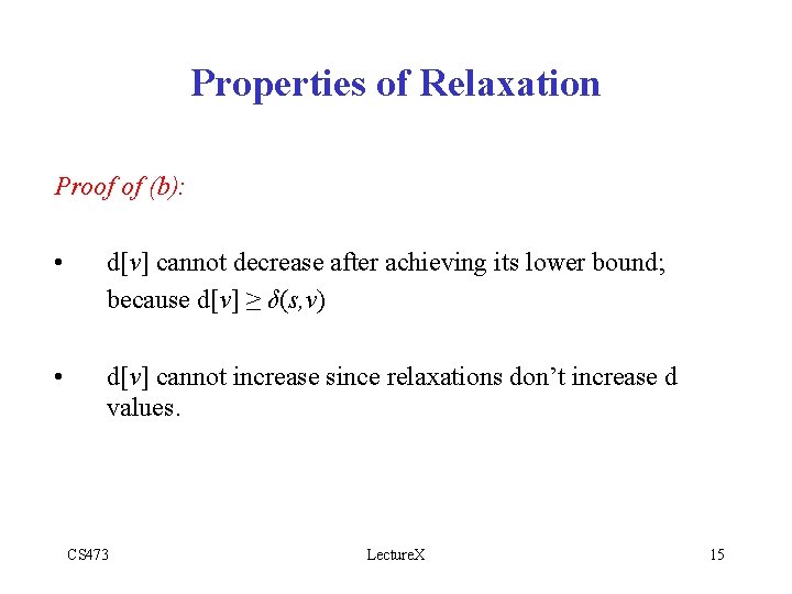 Properties of Relaxation Proof of (b): • d[v] cannot decrease after achieving its lower