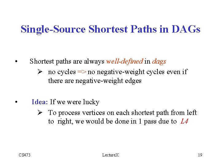 Single-Source Shortest Paths in DAGs • Shortest paths are always well-defined in dags Ø