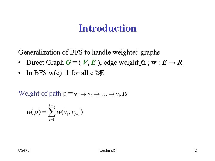 Introduction Generalization of BFS to handle weighted graphs • Direct Graph G = (