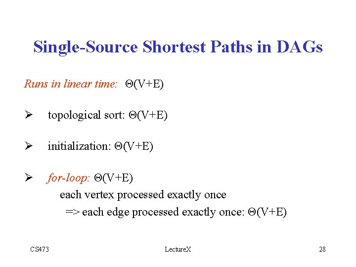 Single-Source Shortest Paths in DAGs Runs in linear time: Θ(V+E) Ø topological sort: Θ(V+E)