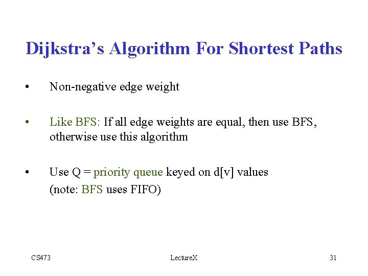 Dijkstra’s Algorithm For Shortest Paths • Non-negative edge weight • Like BFS: If all