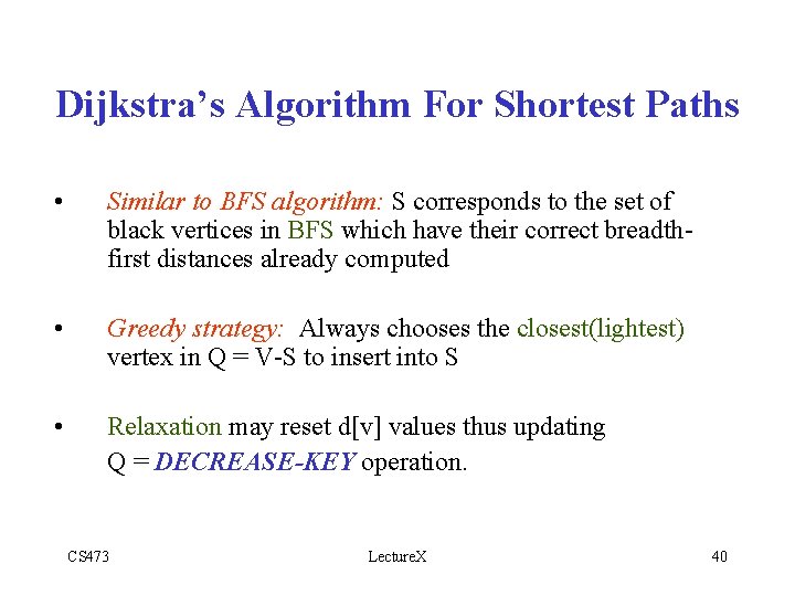 Dijkstra’s Algorithm For Shortest Paths • Similar to BFS algorithm: S corresponds to the