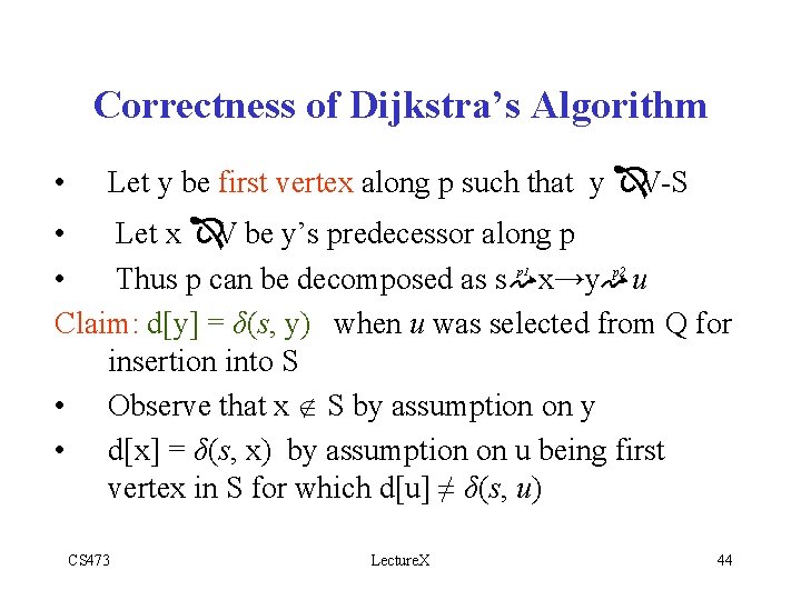 Correctness of Dijkstra’s Algorithm • Let y be first vertex along p such that