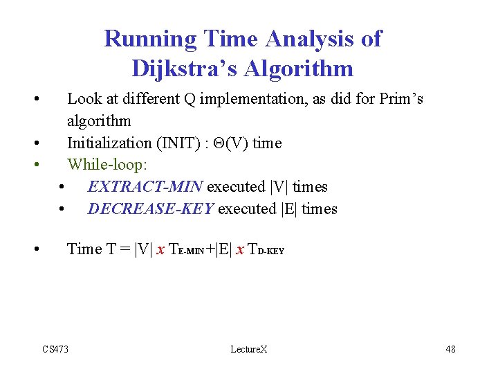 Running Time Analysis of Dijkstra’s Algorithm • • Look at different Q implementation, as