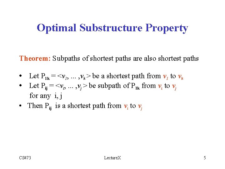Optimal Substructure Property Theorem: Subpaths of shortest paths are also shortest paths • Let