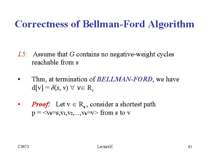 Correctness of Bellman-Ford Algorithm L 5: Assume that G contains no negative-weight cycles reachable