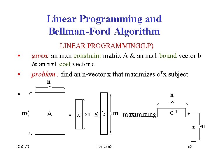 Linear Programming and Bellman-Ford Algorithm LINEAR PROGRAMMING(LP) given: an mxn constraint matrix A &