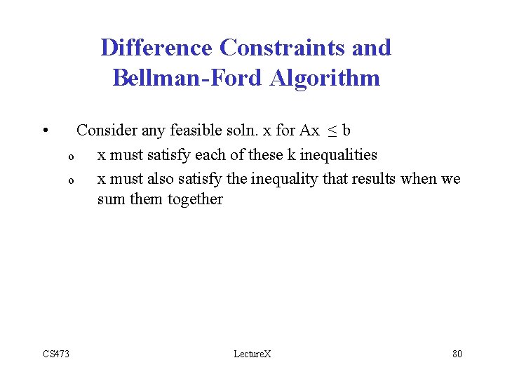 Difference Constraints and Bellman-Ford Algorithm • Consider any feasible soln. x for Ax ≤