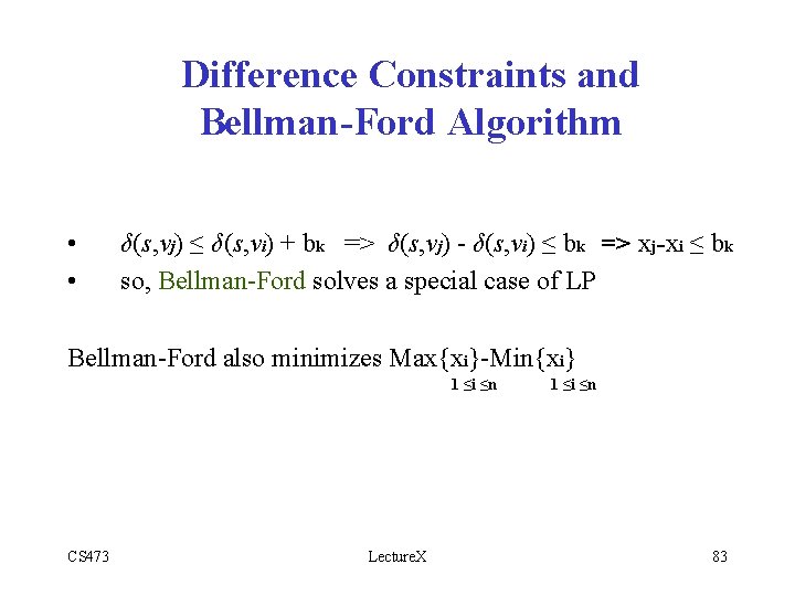 Difference Constraints and Bellman-Ford Algorithm • • δ(s, vj) ≤ δ(s, vi) + bk