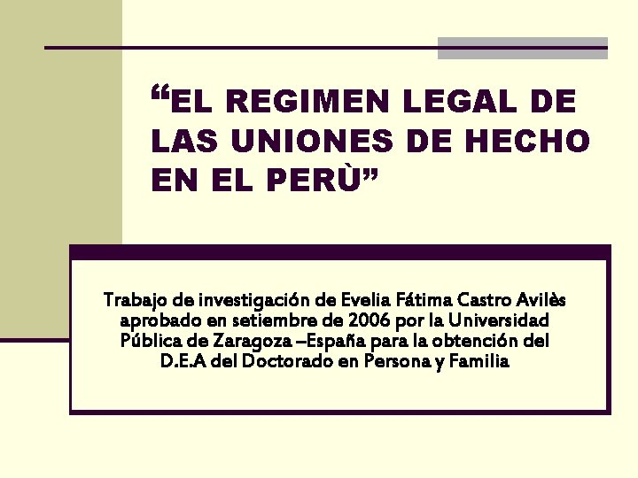 “EL REGIMEN LEGAL DE LAS UNIONES DE HECHO EN EL PERÙ” Trabajo de investigación