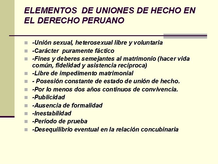 ELEMENTOS DE UNIONES DE HECHO EN EL DERECHO PERUANO n -Unión sexual, heterosexual libre