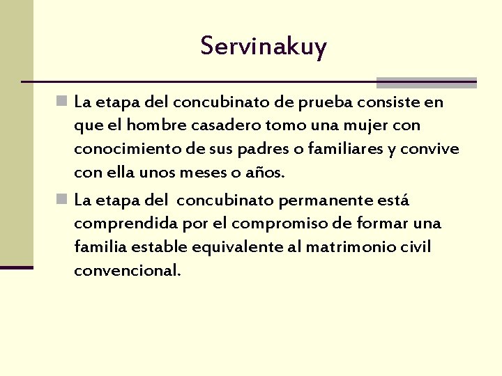 Servinakuy n La etapa del concubinato de prueba consiste en que el hombre casadero